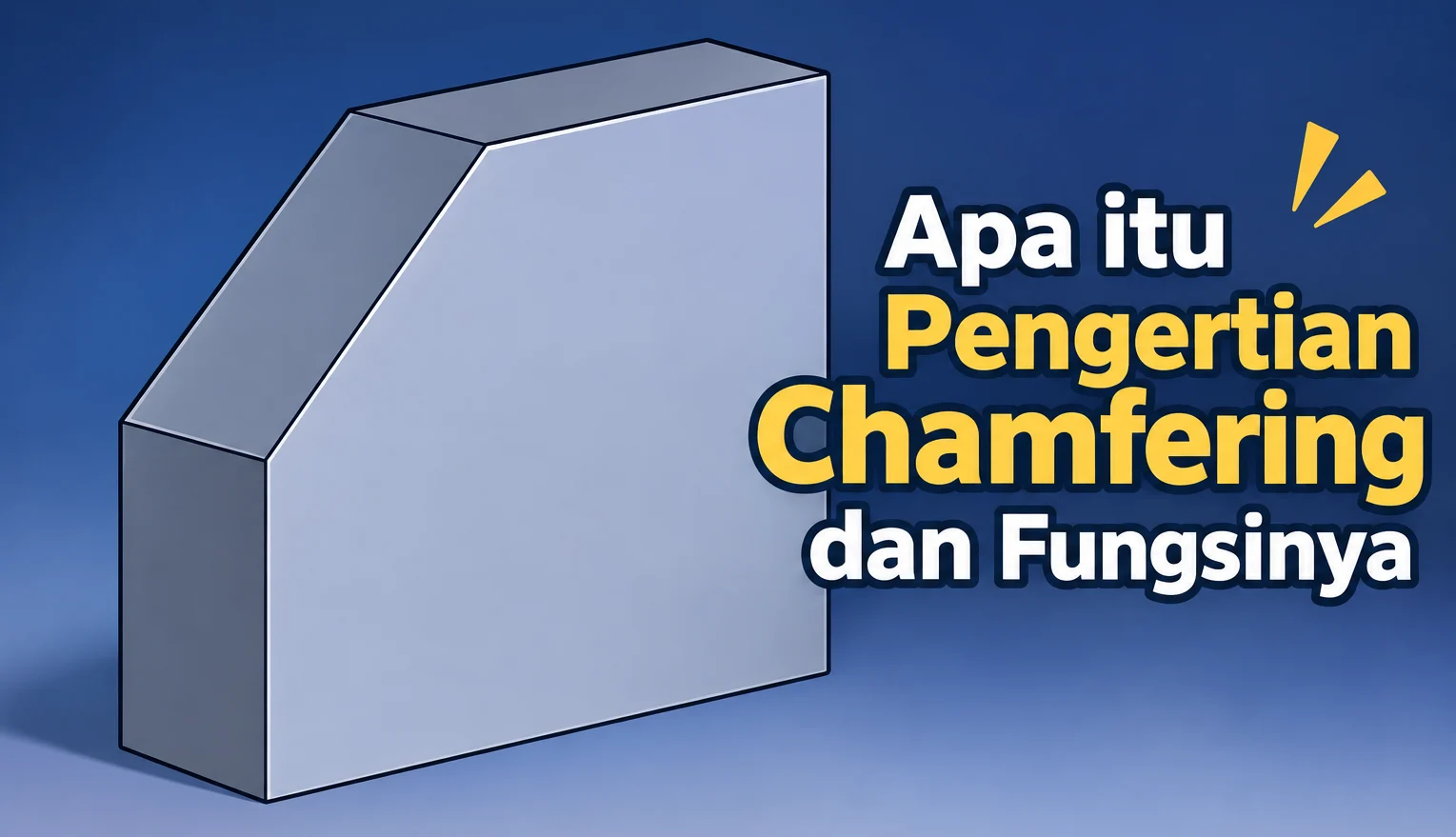 Read more about the article Pengertian Chamfer Adalah : Tujuan Fungsi dan Prosesnya