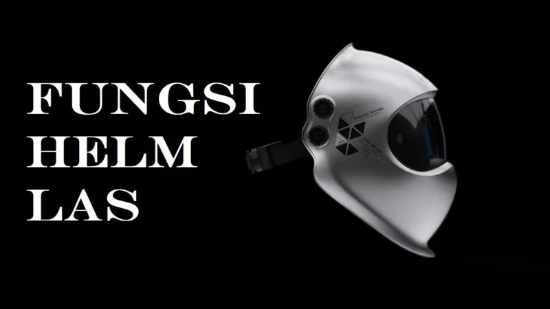 fungsi helm las