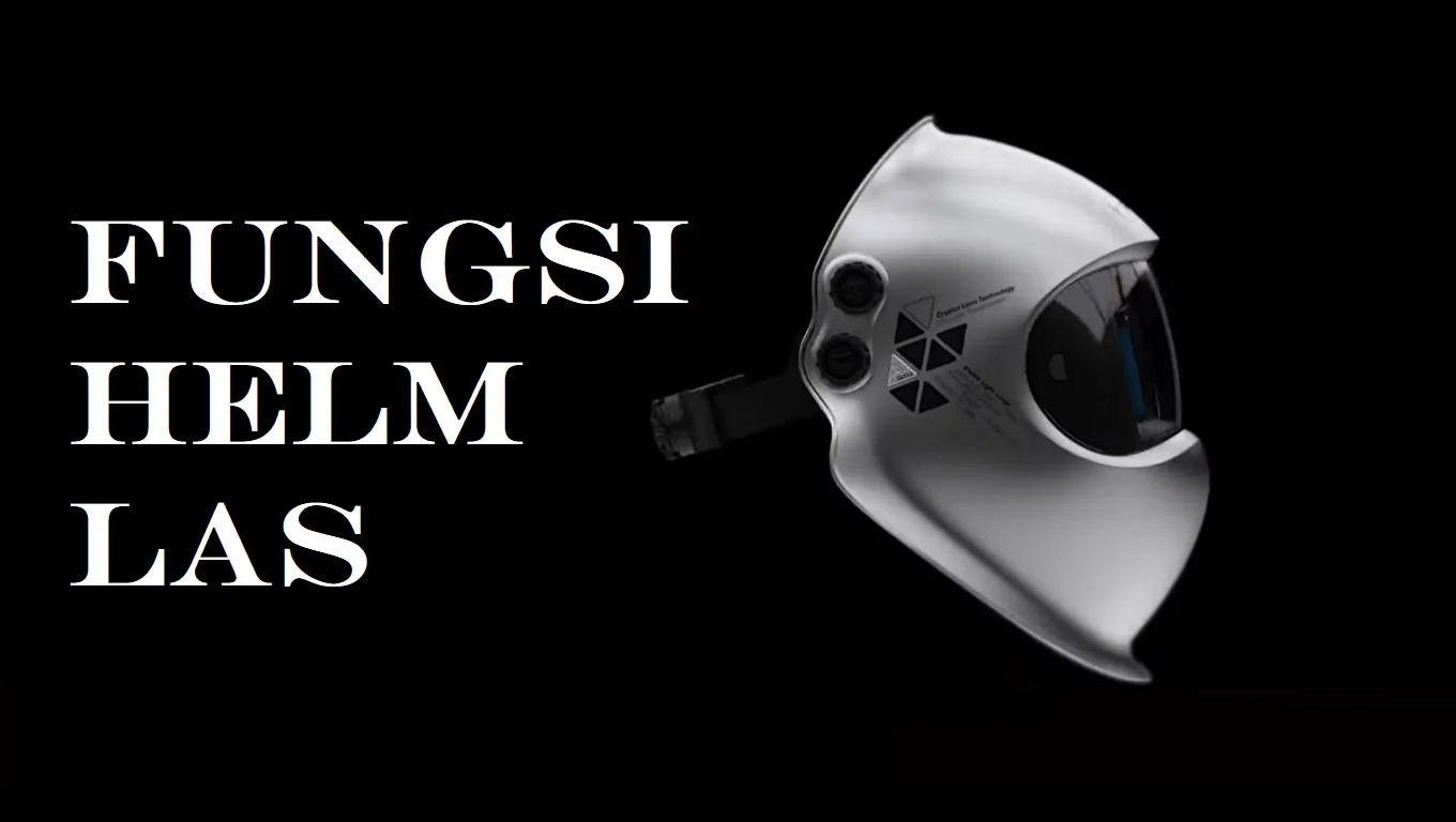 fungsi helm las