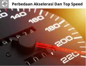 Read more about the article Apa Perbedaan Akselerasi Dan Top Speed – Anak Otomotif Harus Tahu