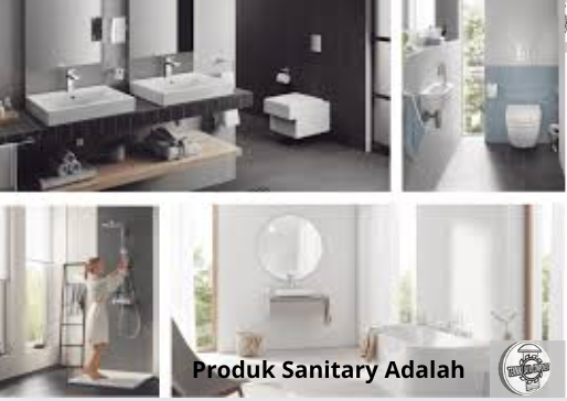 Produk Sanitary Adalah