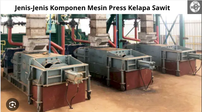 jenis jenis komponen mesin press kelapa sawit