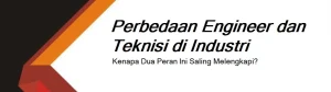 Read more about the article Perbedaan Engineer dan Teknisi di Industri: Kenapa Dua Peran Ini Saling Melengkapi?