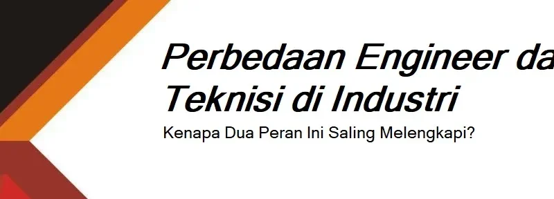 Perbedaan Engineer dan Teknisi di Industri 2